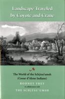 Landscape Traveled by Coyote and Crane: The World of the Schitsu'Umsh Coeur D'Alene Indians (Mclellan Book) 0295981628 Book Cover