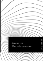 Swans In Half-mourning 1304920968 Book Cover