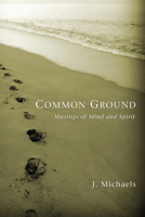 Common Ground: Musings of Mind and Spirit 1608990699 Book Cover