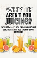 Why Tf Aren't You Juicing? B0BNP3V8GG Book Cover