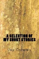 A Selections of My Short Stories 1981902147 Book Cover