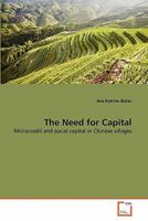 The Need for Capital: Microcredit and social capital in Chinese villages 3639287797 Book Cover