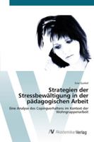 Strategien der Stressbewältigung in der pädagogischen Arbeit: Eine Analyse des Copingverhaltens im Kontext der Wohngruppenarbeit 3639431286 Book Cover