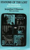 Stations of the Lost: The Treatment of Skid Row Alcoholics 0226903079 Book Cover