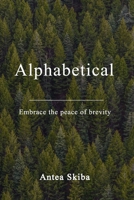 Alphabetical: Embrace the peace of brevity B0BTKY17FD Book Cover