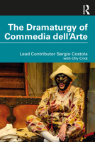The Dramaturgy of Commedia Dell'arte 0367608847 Book Cover