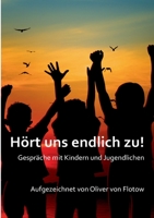 Hört uns endlich zu!: Gespräche mit Kindern und Jugendlichen (German Edition) 3757889436 Book Cover