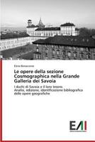 Le Opere Della Sezione Cosmographica Nella Grande Galleria Dei Savoia 3639777115 Book Cover