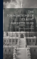 The Foundations of Classic Architecture 1022825070 Book Cover