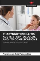 Pharyngotonsillitis Acute Streptococcal and Its Complications 620929197X Book Cover