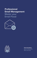 Professional Email Management: Master your Email Flood B0C9G7QHG3 Book Cover