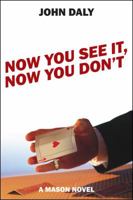 Now You See It, Now You Don't: A Mason Novel 1432777319 Book Cover