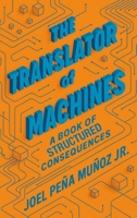 The Translator of Machines: A Book of Structured Consequences B0GF4J2RK5 Book Cover