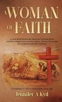 A Woman of Faith: A Faith -filled Memoir that shows how Christian beliefs transform struggles into moments of grace, offering Divine hope and strength through life's challenges 1764427726 Book Cover
