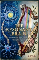 THE RESONANT BRAIN How the Psalms Rewire Emotion, Meaning, and Resilience for a Fractured Age (Hard Life Problems Worth Solving) B0H369TJ5P Book Cover