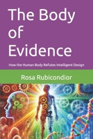 The Body of Evidence: How the Human Body Refutes Intelligent Design (Religion, Atheism and Science) B0DR74998P Book Cover