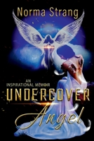 Undercover Angel: An Inspirational Memoir 1922372846 Book Cover