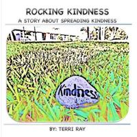 Rocking Kindness: A Story about Spreading Kindness 1979303878 Book Cover