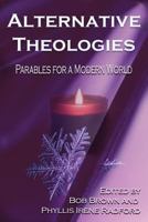 Alternative Theologies: Parables for a Modern World 0998963429 Book Cover