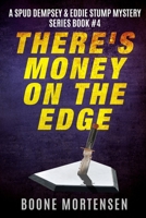 There's Money on the Edge (Spud Dempsey & Eddie Stump Mystery Series) B0863R8JDS Book Cover