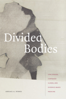 Divided Bodies: Lyme Disease, Contested Illness, and Evidence-Based Medicine 1478006668 Book Cover