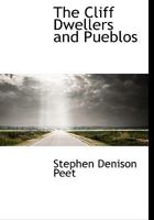 The Cliff Dwellers and Pueblos 101793469X Book Cover