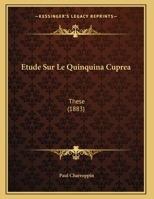 Etude Sur Le Quinquina Cuprea: These (1883) 1169610668 Book Cover