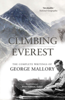 Climbing Everest: The Complete Writings of George Leigh Mallory 1908096349 Book Cover