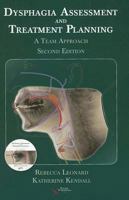 Dysphagia Assessment and Treatment Planning: A Team Approach, 2nd Edition (Dysphagia) 156593749X Book Cover