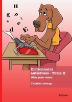 Dictionnaire antistress - Tome 2: Mots pour maux (French Edition) 2414801077 Book Cover