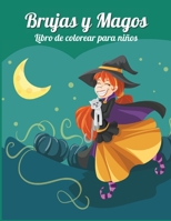 Brujas Y Magos: Regalo perfecto para cumplea�os de ni�os Ι Libro de colorear para ni�os Ι Lindo libro de colorear de brujas y magos para ni�os de 4 a 10 a�os 1006874399 Book Cover