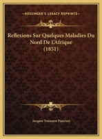 Reflexions Sur Quelques Maladies Du Nord De L'Afrique (1851) 1149709065 Book Cover