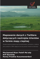 Mapowanie danych z Twittera dotyczacych nastrojów klientów w formie mapy cieplnej (Polish Edition) 6209695248 Book Cover