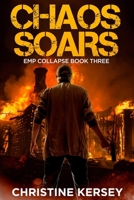 Chaos Soars: A Post-apocalyptic EMP Survival Thriller B09TF46FQ1 Book Cover