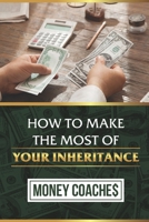 How To Make The Most Of Your Inheritance: Money Coaches: Ways To Save For Retirement B09CL18D8C Book Cover