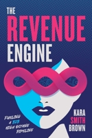 The Revenue Engine: Fueling a B2B High Octane Pipeline 1642259098 Book Cover