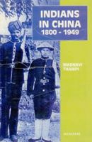 Indians in China 1800-1949 8173046158 Book Cover