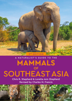 A Naturalist's Guide to the Mammals of Southeast Asia 1912081903 Book Cover