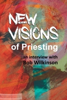 Some Dynamics of Priesting: An Interview with Bob Wilkinson 192273733X Book Cover