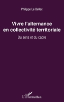 Vivre l'alternance en collectivité territoriale: Du sens et du cadre (French Edition) 2343195439 Book Cover