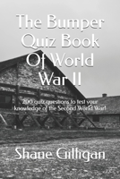 The Bumper Quiz Book Of World War II: 200 quiz questions to test your knowledge of the Second World War! B0DY1DPMYY Book Cover