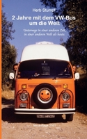 2 Jahre mit dem VW-Bus um die Welt: Unterwegs in einer anderen Zeit, in einer anderen Welt als heute. 3754356011 Book Cover