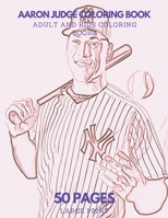 Aaron Judge Coloring Book: 50 pages - Ideal for Kids and Adults B0CVRZP25T Book Cover