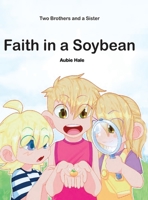 Faith in a Soybean: Two Brothers and a Sister B0GZWLLSGL Book Cover