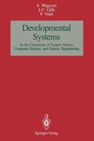 Developmental SystemS: At the Crossroads of System Theory, Computer Science, and Genetic Engineering 1461280125 Book Cover