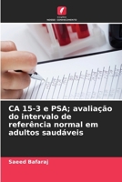 CA 15-3 e PSA; avaliação do intervalo de referência normal em adultos saudáveis (Portuguese Edition) 6207977521 Book Cover