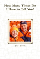 How Many Times Do I Have To Tell You? 1312975776 Book Cover