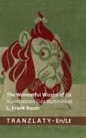 The Wonderful Wizard of Oz / Nuostabusis Ozo burtininkas: Tranzlaty English Lietuviu (Lithuanian Edition) 3692299095 Book Cover