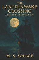 The Lanternwake Crossing: A Tale from the Dream-Sea B0FQ3SB645 Book Cover
