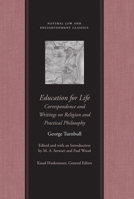 Education for Life: Correspondence and Writings on Religion and Practical Philosophy 0865976228 Book Cover